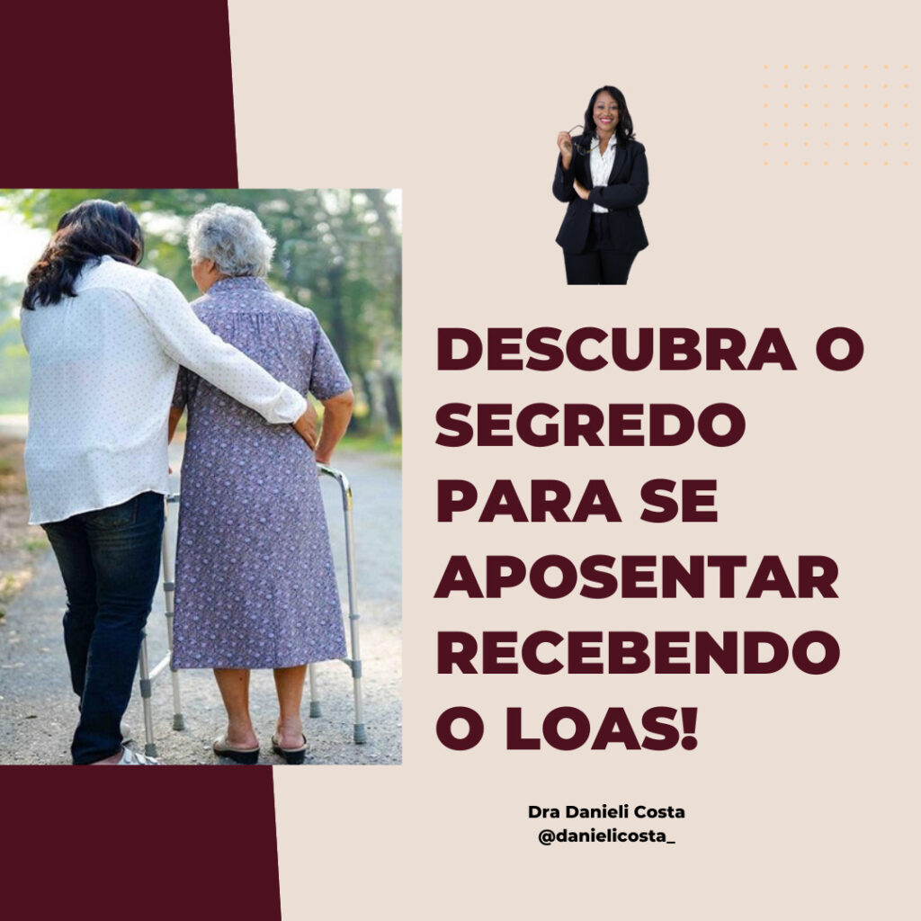 DESCUBRA O SEGREDO PARA SE APOSENTAR RECEBENDO O LOAS